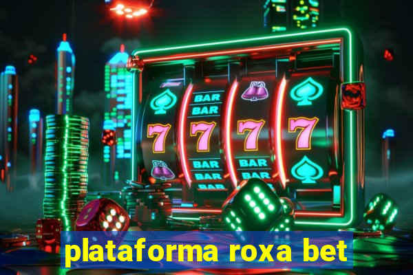 plataforma roxa bet